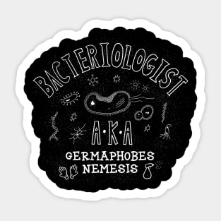 Bacteriologist A.K.A Germaphobes Nemesis Funny Microbiology Saying Sticker